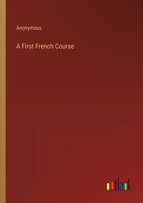 A First French Course - Anonymous