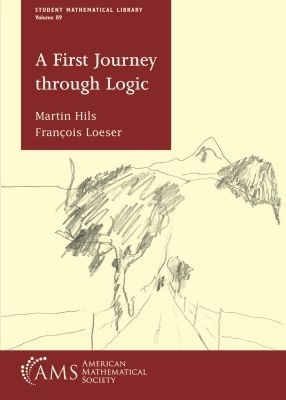 A First Journey Through Logic - Hils, Martin, and Loeser, Franocois