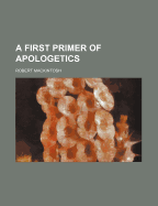 A First Primer of Apologetics