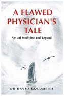 A Flawed Physician's Tale: Sexual Medicine and Beyond