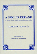 A Fool's Errand: A Novel of the South During Reconstruction