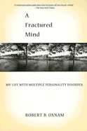A Fractured Mind: My Life with Multiple Personality Disorder