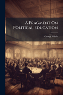 A Fragment on Political Education