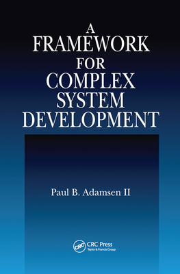 A Framework for Complex System Development - Adamsen II, Paul B.