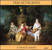 A French Soir�e - David Schrader (harpsichord); John Mark Rozendaal (viola da gamba); Rachel Barton Pine (violin); Trio Settecento