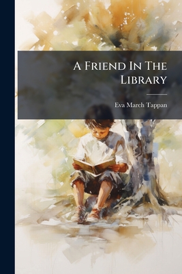 A Friend In The Library - Tappan, Eva March