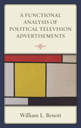 A Functional Analysis of Political Television Advertisements