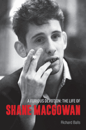 A Furious Devotion: The Life of Shane MacGowan