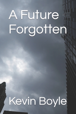A Future Forgotten - Boehme, Christopher (Editor), and Boyle, Kevin