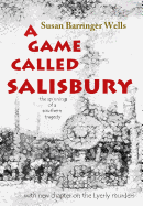 A Game Called Salisbury: the spinning of a southern tragedy