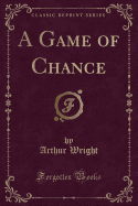 A Game of Chance (Classic Reprint)