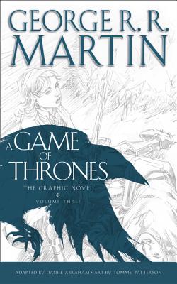 A Game of Thrones: Graphic Novel, Volume Three - Martin, George R.R.