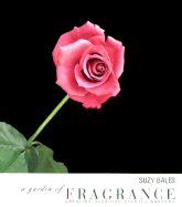 A Garden of Fragrance: Creating Glorious Scented Gardens
