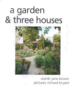 A Garden & Three Houses - Shepheard, Peter (Foreword by), and Bryant, Richard (Photographer), and Brown, Jane (Text by)