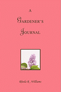 A Gardener's Journal - Williams, Rhoda R
