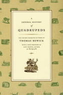 A General History of Quadrupeds the Figures Engraved on Wood