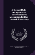 A General Multi-microprocessor Interconnection Mechanism for Non-numeric Processing