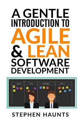 A Gentle Introduction to Agile and Lean Software Development - Haunts, Stephen