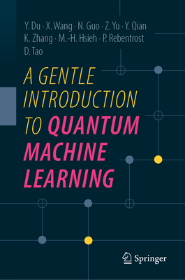 A Gentle Introduction to Quantum Machine Learning - Du, Yuxuan, and Wang, Xinbiao, and Guo, Naixu