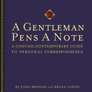 A Gentleman Pens Note: A Concise, Contemporary Guide to Personal Correspondence