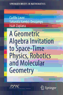 A Geometric Algebra Invitation to Space-Time Physics, Robotics and Molecular Geometry