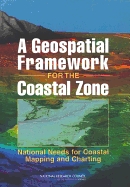 A Geospatial Framework for the Coastal Zone: National Needs for Coastal Mapping and Charting
