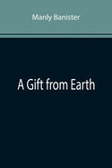 A Gift from Earth