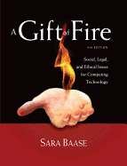 A Gift of Fire: Social, Legal, and Ethical Issues for Computing Technology