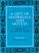 A Gift of Madrigals and Motets, Volume 2: Transcription