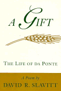 A Gift: The Life of Da Ponte: A Poem