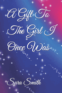 A Gift To The Girl I Once Was
