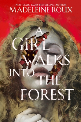 A Girl Walks Into the Forest - Roux, Madeleine