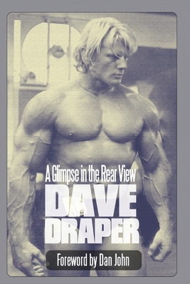 A Glimpse in the Rear View - John, Dan (Foreword by), and Draper, Dave