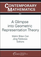 A Glimpse Into Geometric Representation Theory: Virtual Ams Special Session on Combinatorial and Geometric Representation Theory, November 20--21, 2021
