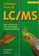 A Global View of LC/MS: How to Solve Your Most Challenging Analytical Problems