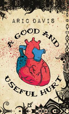 A Good and Useful Hurt - Davis, Aric