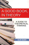 A Good Book, in Theory: A Guide to Theoretical Thinking