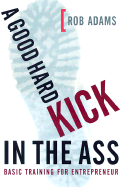 A Good Hard Kick in the Ass: Basic Training for Entrepreneurs