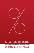 A Good Return: Biblical Principles for Work, Wealth and Wisdom