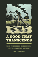 A Good That Transcends: How Us Culture Undermines Environmental Reform