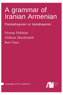 A grammar of Iranian Armenian