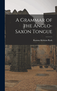 A Grammar of the Anglo-Saxon Tongue