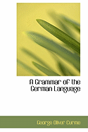 A Grammar of the German Language