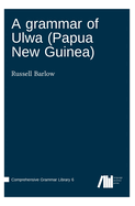 A grammar of Ulwa (Papua New Guinea)