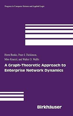 A Graph-Theoretic Approach to Enterprise Network Dynamics - Bunke, Horst, and Dickinson, Peter J, and Kraetzl, Miro