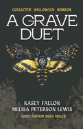 A Grave Duet: Collected Halloween Horror