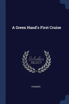 A Green Hand's First Cruise - Younker (Creator)