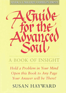 A Guide for the Advanced Soul: A Book of Insight