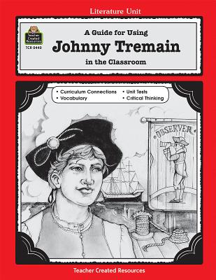 A Guide for Using Johnny Tremain in the Classroom - Haack, Jean