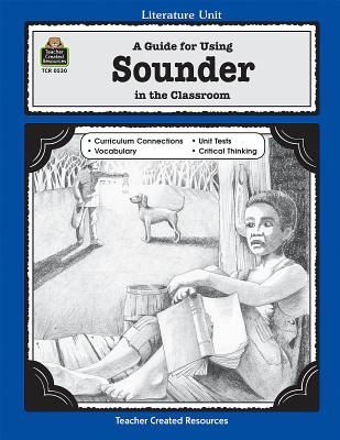A Guide for Using Sounder in the Classroom - Robbins, Mari Lu